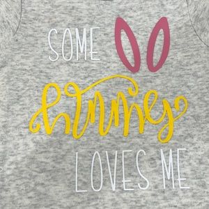 “Some bunny loves me” onsie